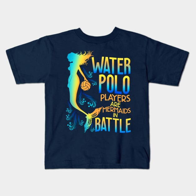 Water Polo Players Are Mermaids In Battle Kids T-Shirt by E